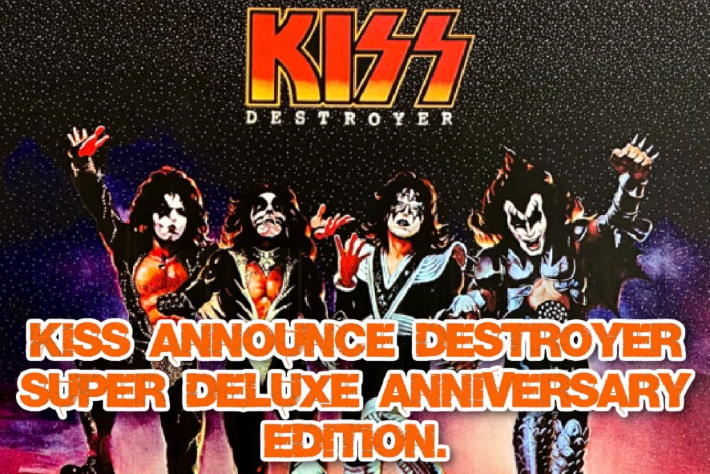 KISS announce Destroyer Super Deluxe Anniversary Edition.