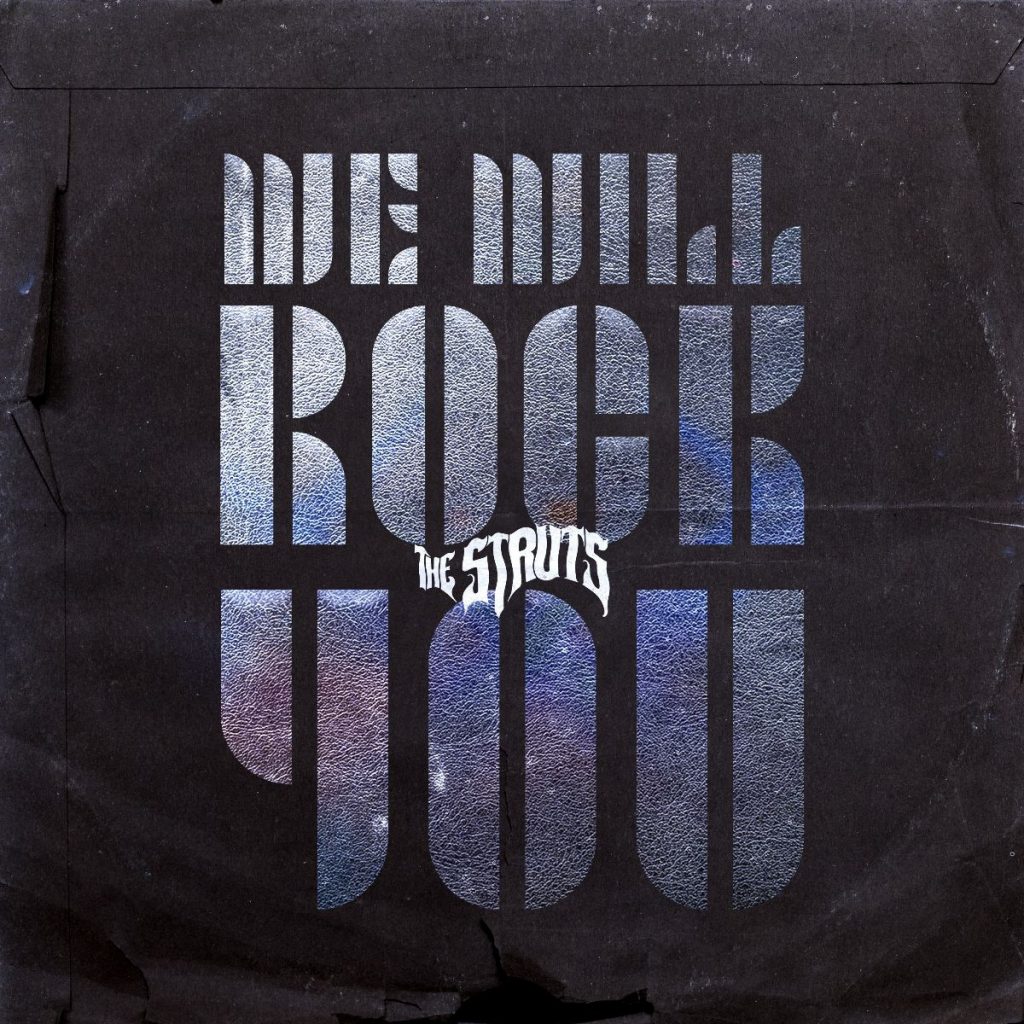 The Struts Release a new single We Will Rock you.