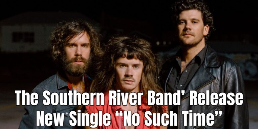 The Southern River Band’ Release New Single “No Such Time”