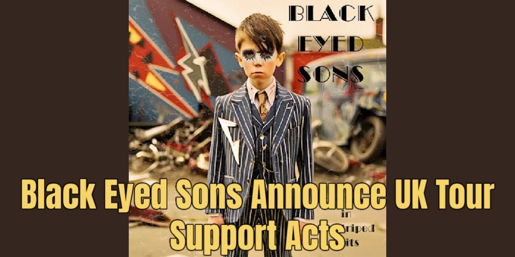 Black Eyed Sons Announce UK Tour Support Acts