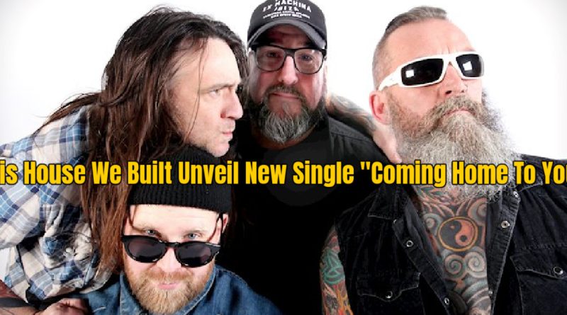 This House We Built Unveil New Single "Coming Home To You"