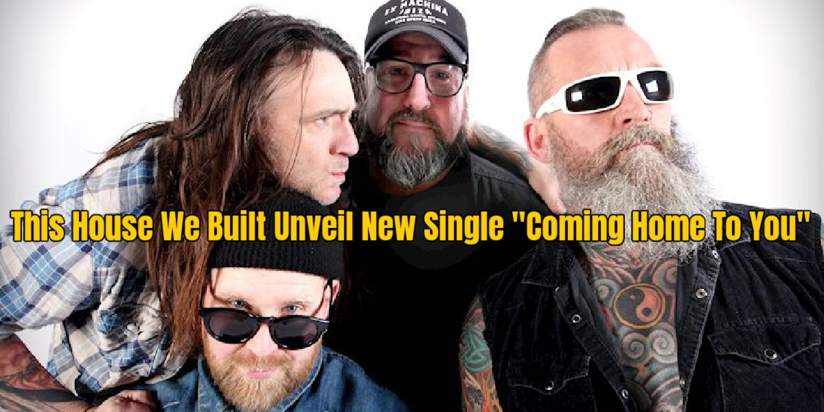 This House We Built Unveil New Single "Coming Home To You"