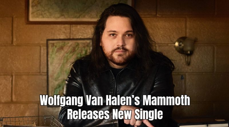Wolfgang Van Halen’s Mammoth Releases I Really Wanna from The End Album