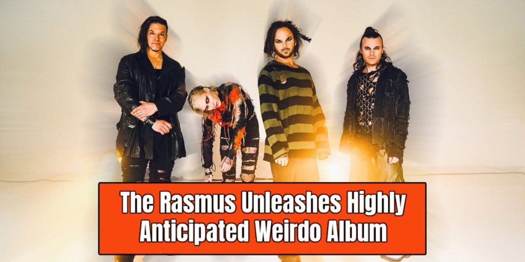 The Rasmus Unleashes Highly Anticipated Weirdo Album