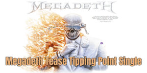 Megadeth Tease Tipping Point Single