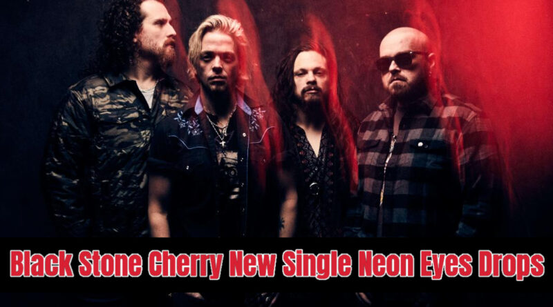 Black Stone Cherry New Single Neon Eyes Drops