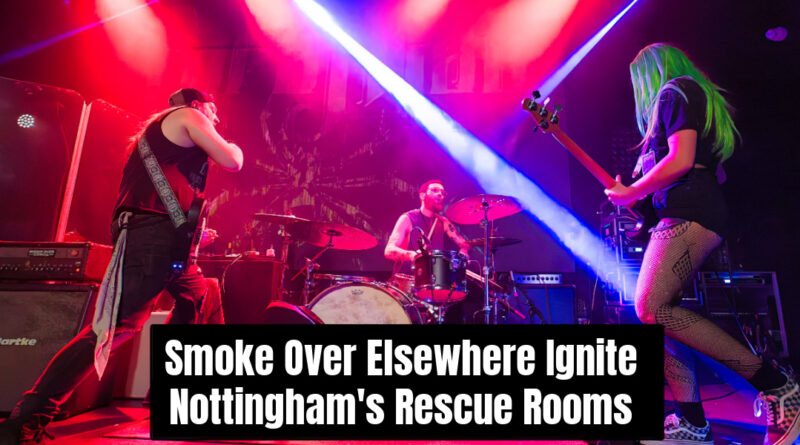 Smoke Over Elsewhere Ignite Nottingham's Rescue Rooms