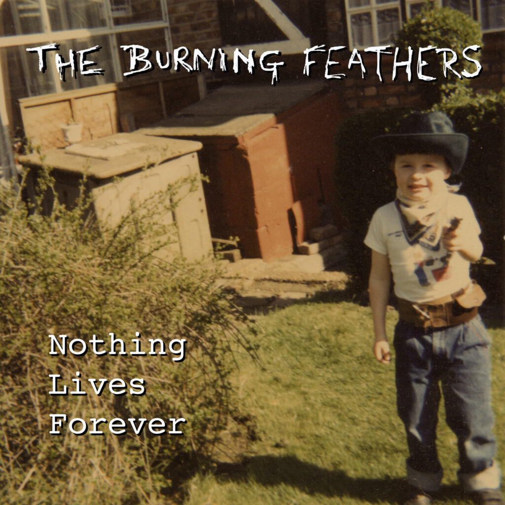 The Burning Feathers ‘Nothing Lives Forever Artwork