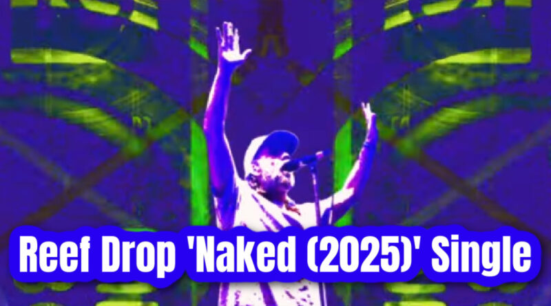 Reef Drop 'Naked (2025)' Single