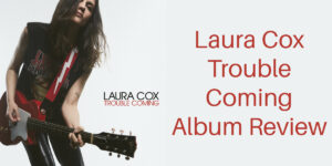 Laura Cox Trouble Coming Album Review