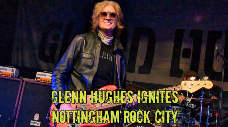 Glenn Hughes Ignites Nottingham Rock City
