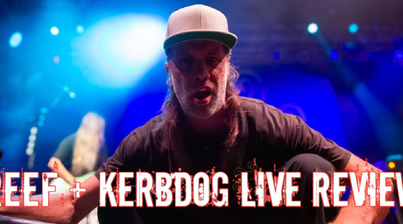Reef + Kerbdog Live Review