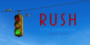 Rush Fifty Something Tour
