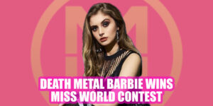 Death Metal Barbie Wins Miss World