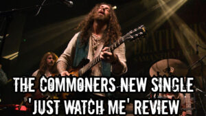The Commoners New Single 'Just Watch Me' Review