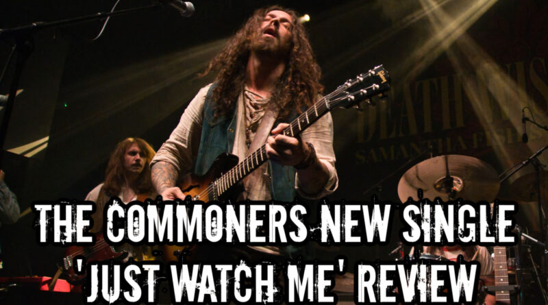 The Commoners New Single 'Just Watch Me' Review