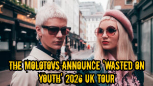 The Molotovs Announce 'Wasted On Youth' 2026 UK Tour