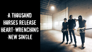 A Thousand Horses Release Heart-Wrenching New Single 'Part Of My Story'
