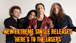 New Extreme Single released 'Here's To The Losers'