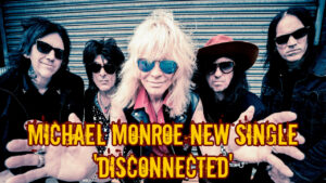Michael Monroe New Single 'Disconnected'