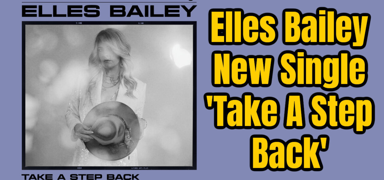 Elles Bailey New Single 'Take A Step Back'