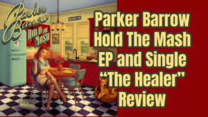Parker Barrow Hold The Mash EP and Single “The Healer” Review