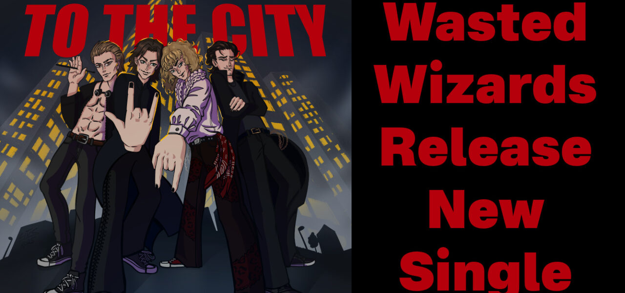 Wasted Wizards Release New Single "To the City"