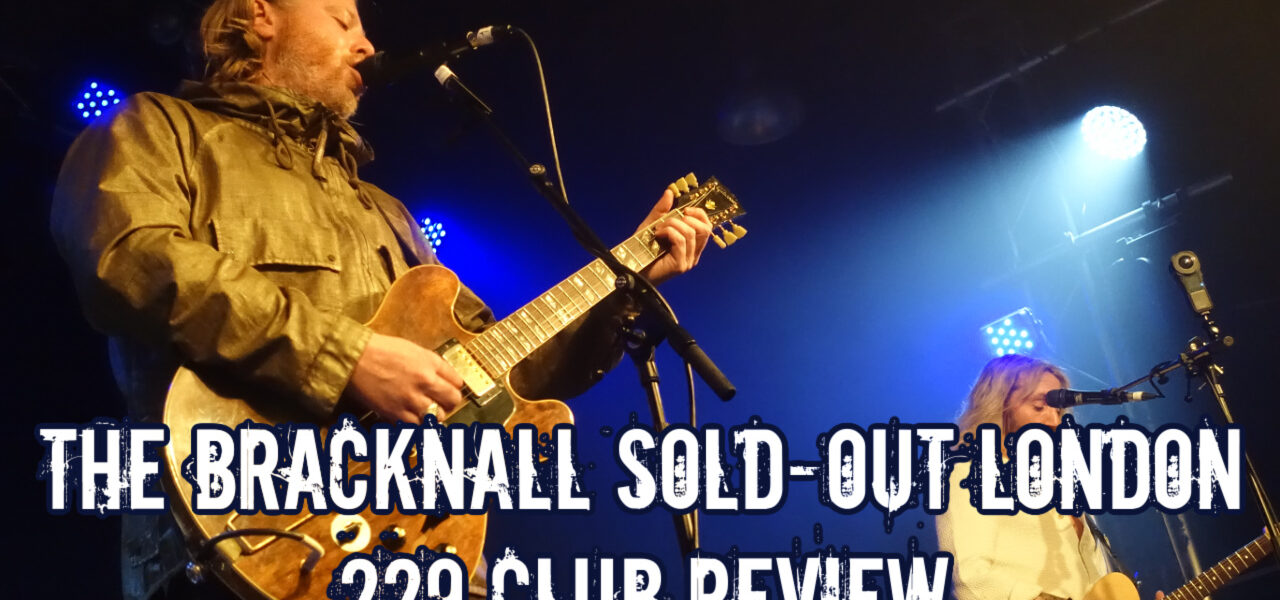 The Bracknall “Just Keep Getting Better” – SOLD-OUT London 229 Club Review