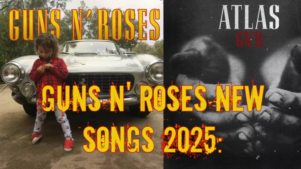 Guns N' Roses New Songs 2025: "Nothin'" and "Atlas"
