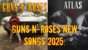 Guns N' Roses New Songs 2025: "Nothin'" and "Atlas"
