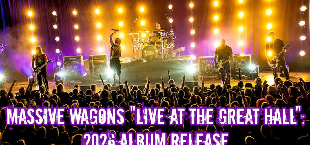Massive Wagons "Live At The Great Hall": 2026 Album Release