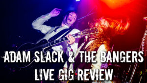 Adam Slack & The Bangers – Live Gig Review
