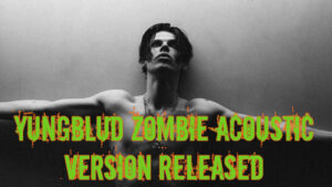 Yungblud Zombie Acoustic Version Released