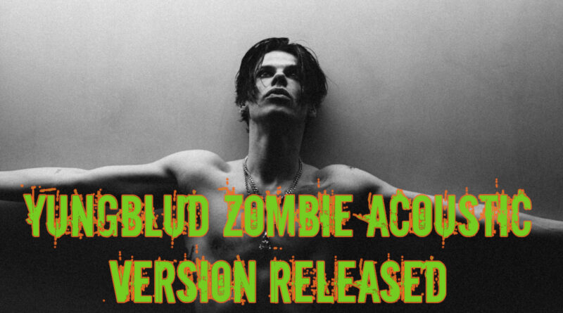Yungblud Zombie Acoustic Version Released