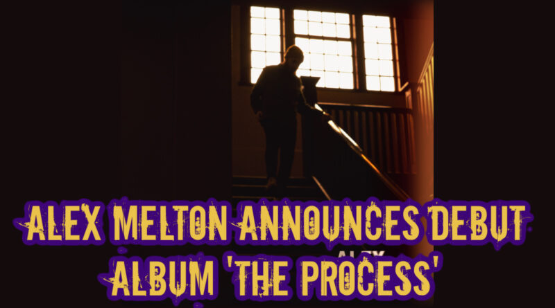 Alex Melton Announces Debut Album 'The Process'