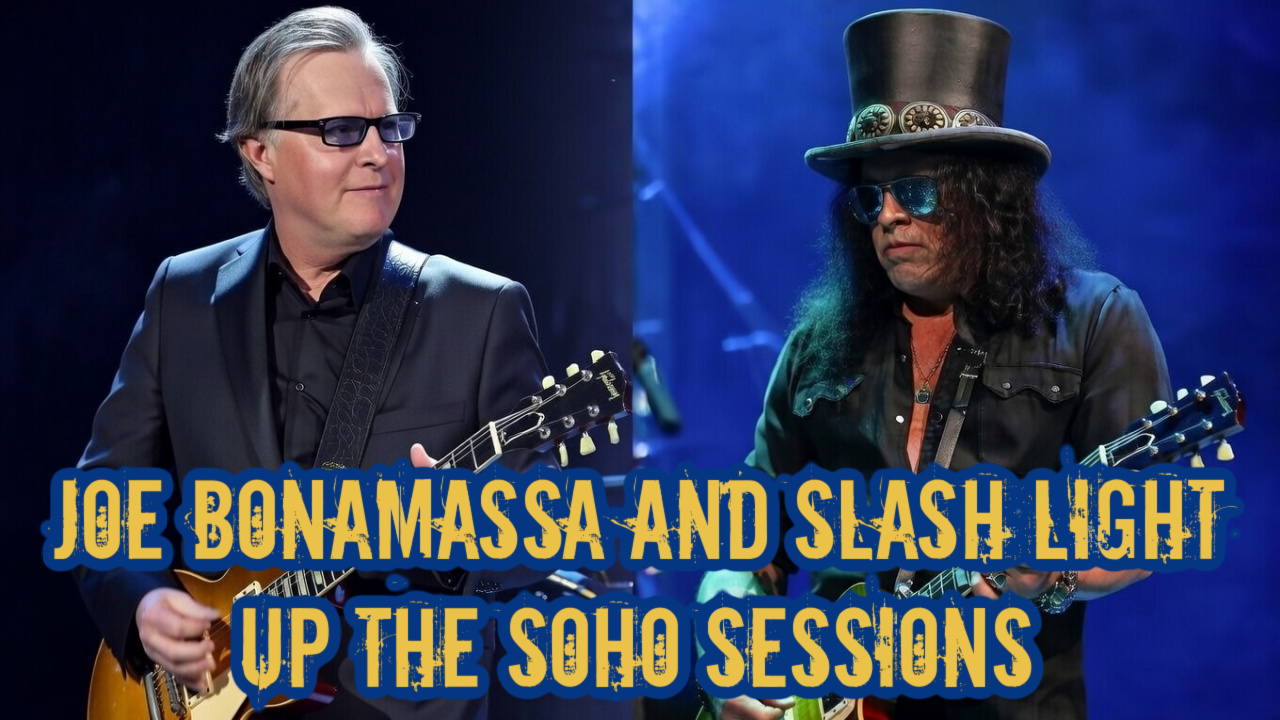 Joe Bonamassa and Slash Light Up The Soho Sessions