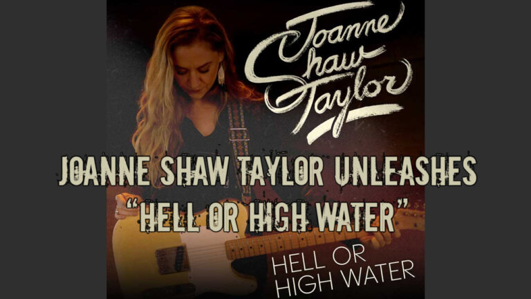 Joanne Shaw Taylor Unleashes “Hell Or High Water”