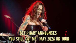 Beth Hart Announces "You Still Got Me" May 2026 UK Tour