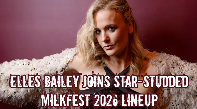 Elles Bailey Joins Star-Studded Milkfest 2026 Lineup