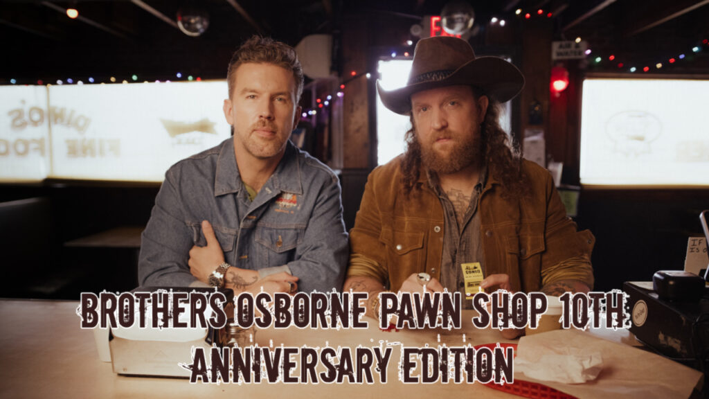 Brothers Osborne Pawn Shop 10th Anniversary Edition