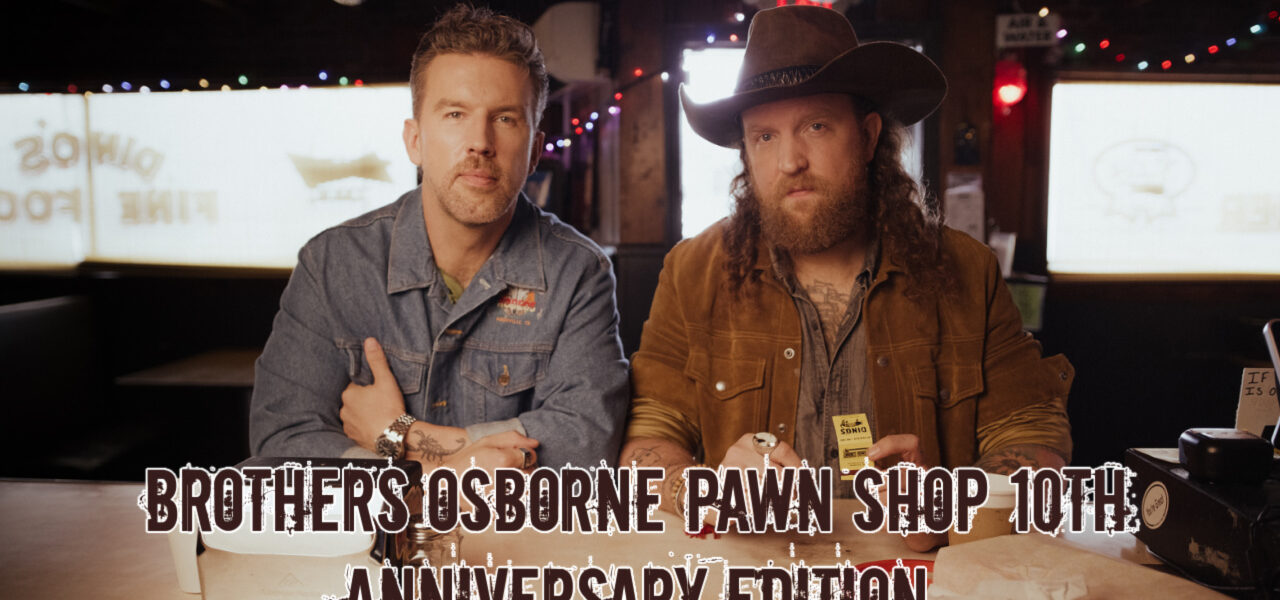 Brothers Osborne Pawn Shop 10th Anniversary Edition