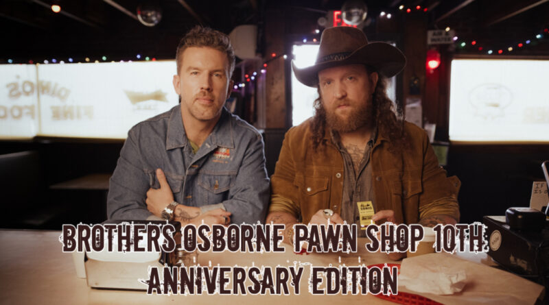 Brothers Osborne Pawn Shop 10th Anniversary Edition
