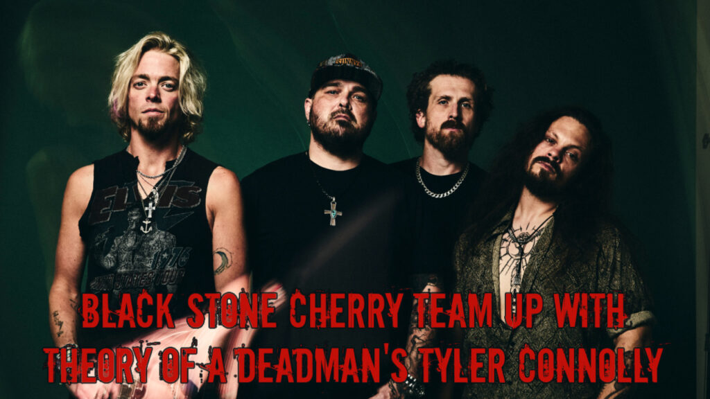 Black Stone Cherry Team Up with Theory of a Deadman's Tyler Connolly