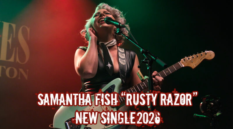 Samantha Fish “Rusty Razor” New Single