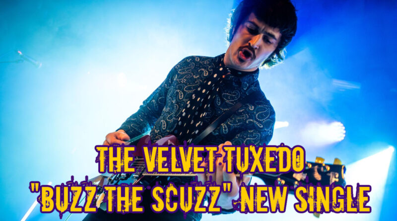 The Velvet Tuxedo "Buzz The Scuzz" New Single