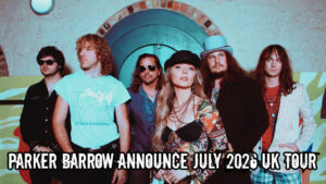 Parker Barrow Announce July 2026 UK Tour