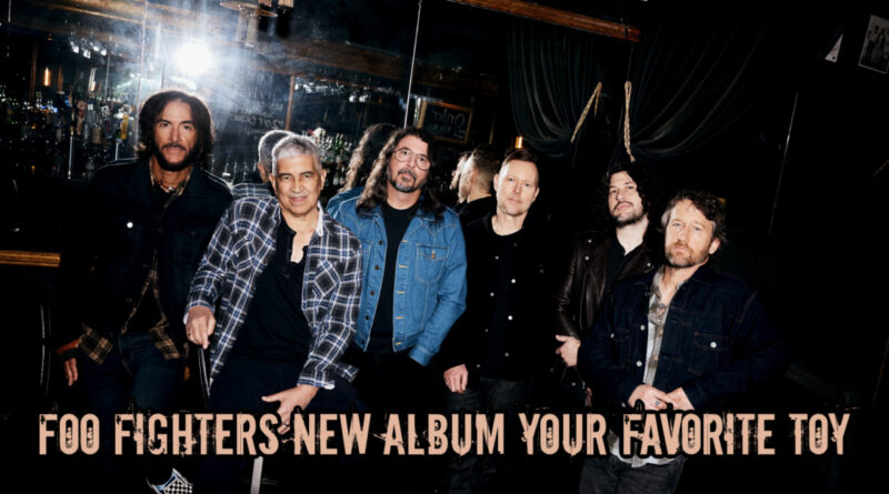 Foo Fighters New Album Your Favorite Toy