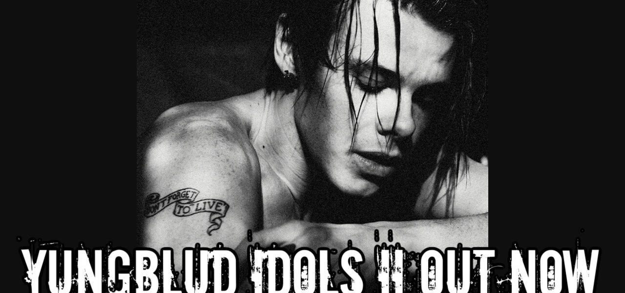 YUNGBLUD Idols II Out Now