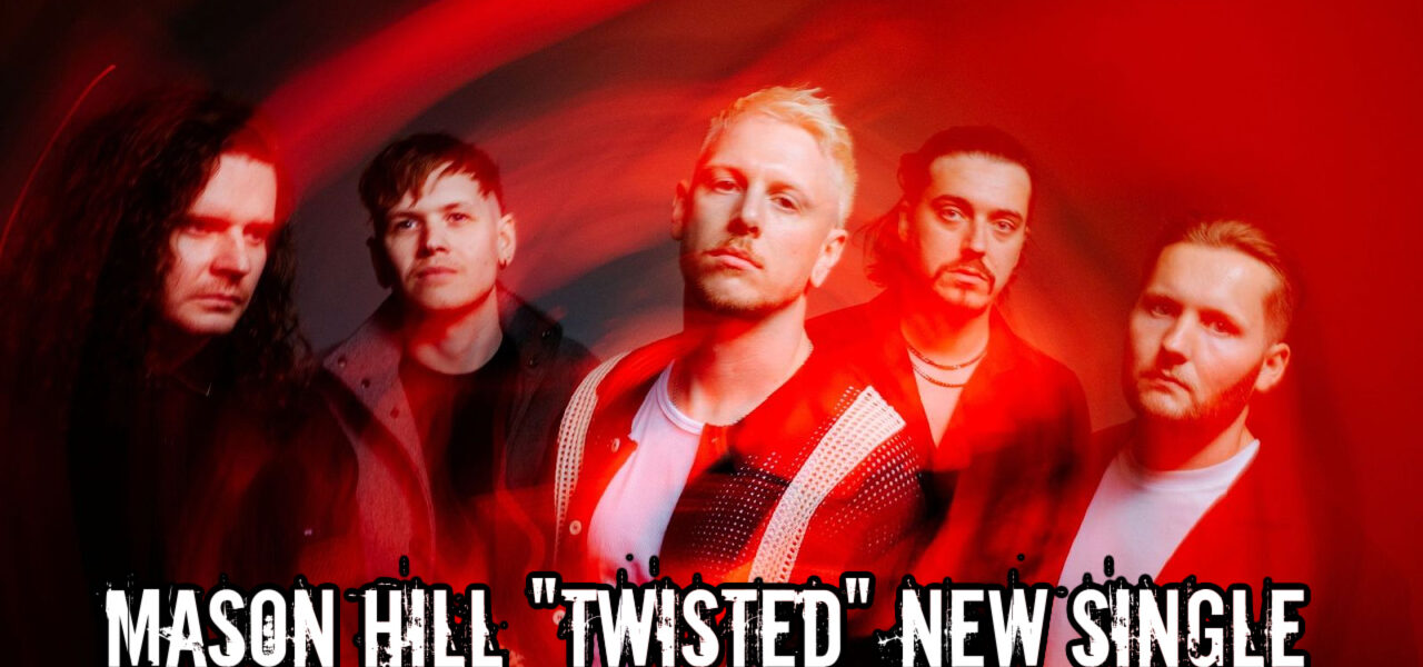 Mason Hill "Twisted" New Single
