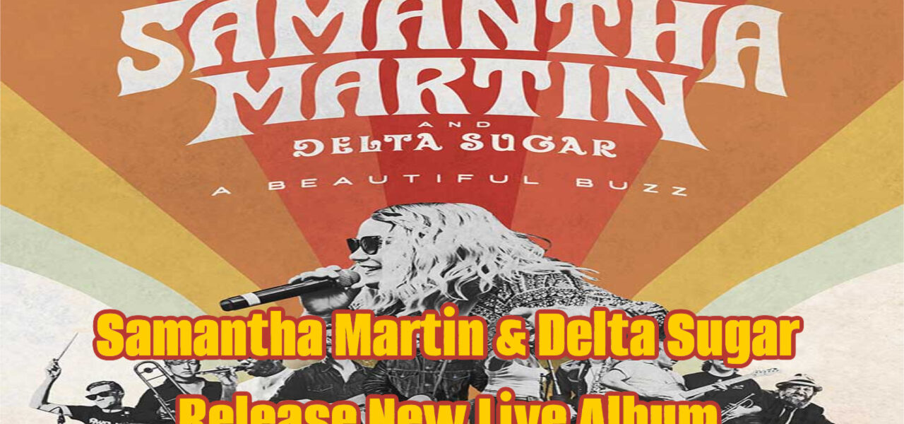 Samantha Martin & Delta Sugar Release New Live Album